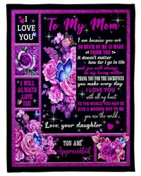 Mom Blanket, Mother's Day Gift For Mom, To My Mom, To The World You May Be Just A Mother Fleece Blanket
