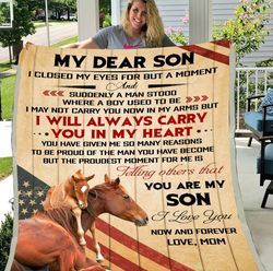 My Dear Son I Closed My Eyes For But A Moment, You Are My Son Horse Fleece Blanket