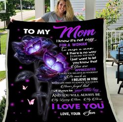 Personalized To My Mom I Know It's Not Easy For A Woman Fleece Blanket, Gift Ideas For Mother's Day