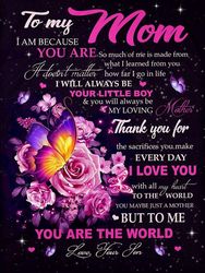 To My Mom I Am Because You Are So Much Of Me Is Made From What I Learned Rose And Butterfly Fleece Blanket