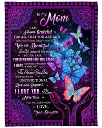 To My Mom I Am Forever Grateful For All That You Are And Who You Have Taught Me To Be You Are, Butterfly Fleece Blanket