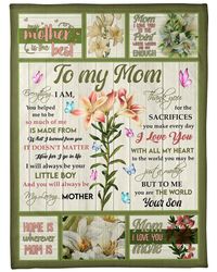 To My Mom, Everything I Am You Helped Me To Be, Thank You For The Sacrifices Fleece Blanket