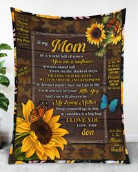To My Mom, In A World Full Of Roses, You Are A Sunflower Fleece Blanket