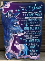 To My Son, Never Forget That I Love You, Gift From Mom Wolf Fleece Blanket