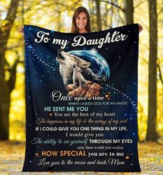 Wolf Daughter Blanket, Gift For Daughter From Mom, To My Daughter Once Upon A Time When I Asked God For An Angel Fleece