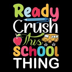 Ready Crush This School Thing PNG sublimation design download, back to School png, School life png,crush png