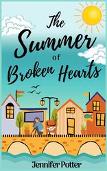 The Summer of Broken Hearts by Jennifer Potter