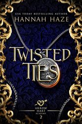 Twisted Ties (The Arrow Hart Academy 2) by Hannah Haze