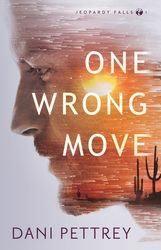 One Wrong Move (Jeopardy Falls Book 1) by Dani Pettrey