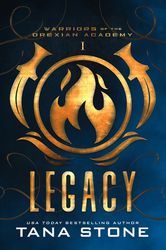 Legacy (Warriors of the Drexian Academy 1) by Tana Stone