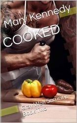 Cooked (Gray Wolf Security 2) by Mary Kennedy