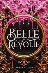 Belle Revolte by Linsey Miller