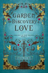 Garden of Discovery and Love: Vampires of New Orleans Book 3 (The Vampires of New Orleans)