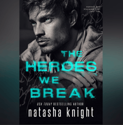 The Heroes We Break (Heroes and Villains Duet 1) by Natasha Knight