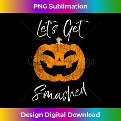 Let's Get Smashed Pumpkin T- Halloween Drinking - Classic Sublimation PNG File - Chic, Bold, and Uncompromising