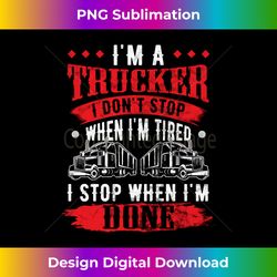 Don't Stop When Tired Funny Trucker Gift Truck Driver - Bohemian Sublimation Digital Download - Spark Your Artistic Genius