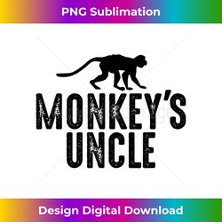 monkey's uncle - funny monkey lover gift jungle animal lover - luxe sublimation png download - elevate your style with intricate details