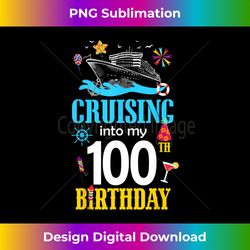 Cruising Into My 100 Year Old Birthday Cruise 100th B-Day - Vibrant Sublimation Digital Download - Challenge Creative Boundaries
