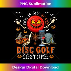 This Is My Scary Disc Golf Costume Halloween Skeleton Lover - Eco-Friendly Sublimation PNG Download - Infuse Everyday with a Celebratory Spirit