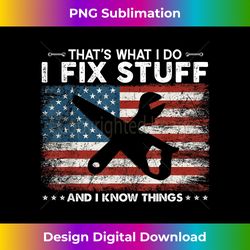 That's What I Do I Fix Stuff And I Know Things Funny Men - Urban Sublimation PNG Design - Customize with Flair
