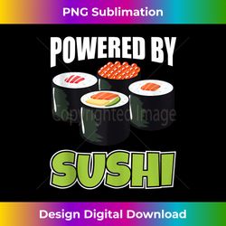 Powered By Sushi - Sophisticated PNG Sublimation File - Access the Spectrum of Sublimation Artistry