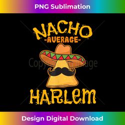 Nacho Average Harlem Personalized Name Funny Taco - Contemporary PNG Sublimation Design - Channel Your Creative Rebel