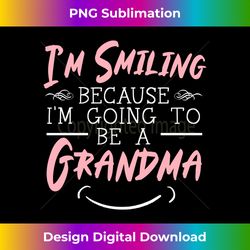 Smiling Because I'm Going To Be A Grandma Baby Announcement - Crafted Sublimation Digital Download - Ideal for Imaginative Endeavors