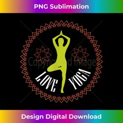 Yoga s I LOVE YOGA for Yoga Lovers - Bohemian Sublimation Digital Download - Chic, Bold, and Uncompromising