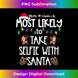 Most Likely To Take Selfie With Santa Christmas Family - Contemporary PNG Sublimation Design - Lively and Captivating Visuals