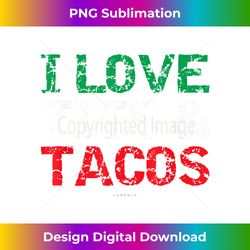 i love tits & tacos. funny mexican tshirts. mexican gift - chic sublimation digital download - infuse everyday with a celebratory spirit