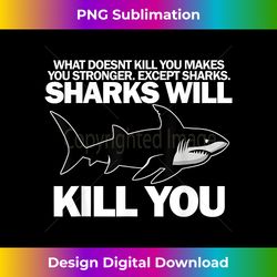 Sharks will kill you funny shark - Sleek Sublimation PNG Download - Spark Your Artistic Genius