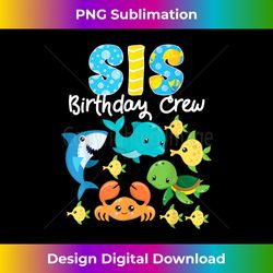 Sis Sister Birthday Crew Sea Ocean Fish Aquarium Bday Party - Sleek Sublimation PNG Download - Chic, Bold, and Uncompromising