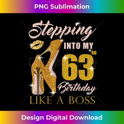 Stepping Into My 63rd Birthday Like A Boss 63 yo Bday Gift - Bespoke Sublimation Digital File - Challenge Creative Boundaries