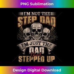 I'm Not The Step Dad I'm Just The Dad That Stepped Up Skull - Deluxe PNG Sublimation Download - Pioneer New Aesthetic Frontiers