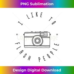 i like to flash people funny photographer - classic sublimation png file - infuse everyday with a celebratory spirit