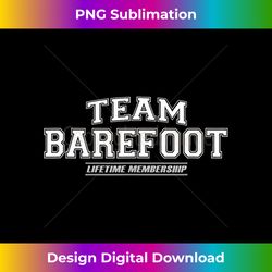 Team Barefoot  Proud Family Surname, Last Name - Chic Sublimation Digital Download - Infuse Everyday with a Celebratory Spirit