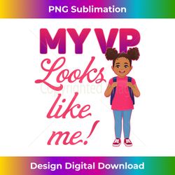 Black History Month-Back Girl Toodlers My VP Looks Like Me - Urban Sublimation PNG Design - Craft with Boldness and Assurance