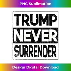 Donald Trump Never Surrender Trump s - Contemporary PNG Sublimation Design - Immerse in Creativity with Every Design