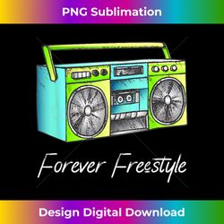 forever freestyle hip hop old school vintage boombox - luxe sublimation png download - reimagine your sublimation pieces