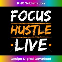 Focus Hustle Live Get Cash Money Floss Swag Entrepreneur - Sublimation-Optimized PNG File - Tailor-Made for Sublimation Craftsmanship