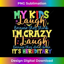 My Laugh Because They Think I'm Crazy I Laugh Funny - Edgy Sublimation Digital File - Striking & Memorable Impressions