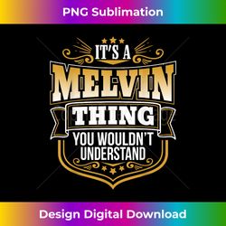 Its a Melvin thing you wouldnt understand Funny - Sublimation-Optimized PNG File - Elevate Your Style with Intricate Details