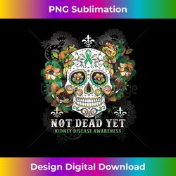 Not Dead Yet Kidney-+Disease -Awareness Skull Flowers - Sublimation-Optimized PNG File - Elevate Your Style with Intricate Details