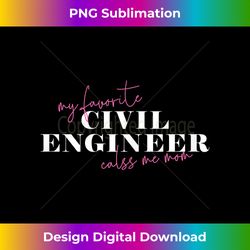s My Favorite Civil Engineer Calls Me Mom - Chic Sublimation Digital Download - Crafted for Sublimation Excellence