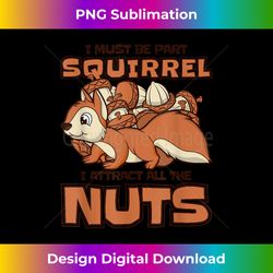 I Attract All The Nuts Eastern Gray Japanese Fox Squirrel - Edgy Sublimation Digital File - Tailor-Made for Sublimation Craftsmanship