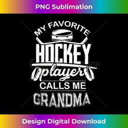 Ice Hockey Lover My Favorite Hockey Player Calls Me Grandma - Edgy Sublimation Digital File - Challenge Creative Boundaries