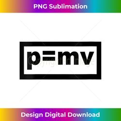 s pmv - Momentum Newtonian Mechanics Newton Physics Math - Edgy Sublimation Digital File - Customize with Flair