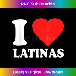 I Love Latinas - Deluxe PNG Sublimation Download - Infuse Everyday with a Celebratory Spirit