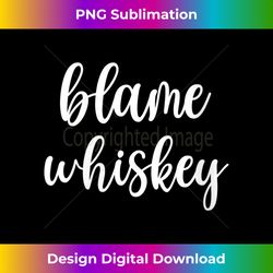 Womens Blame Whiskey - Alcohol V-Neck - Edgy Sublimation Digital File - Spark Your Artistic Genius