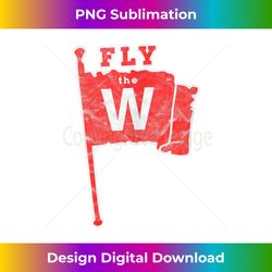 Fly The W Chicago Baseball Winning Flag Distressed Vintage - Timeless PNG Sublimation Download - Animate Your Creative Concepts